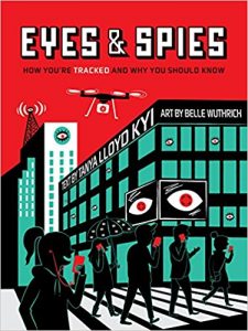 Eyes and Spies:  How you're tracked and why you should know by Tanya Llyod Kyi