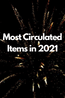 Most Circulated Items in 2021