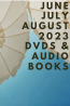 What’s New In DVDs & Audiobooks: June, July, August 2023