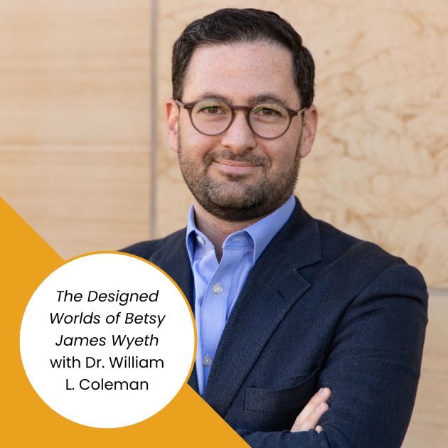 The Designed Worlds of Betsy James Wyeth: Farnsworth Museum Art Lecture